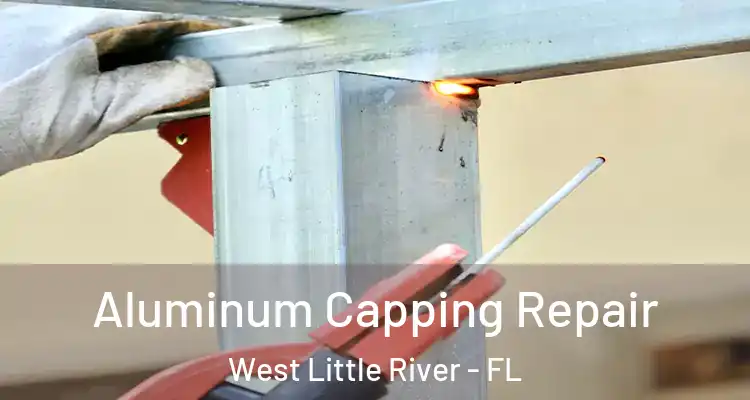  Aluminum Capping Repair West Little River - FL