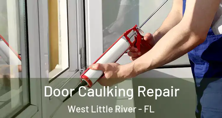  Door Caulking Repair West Little River - FL