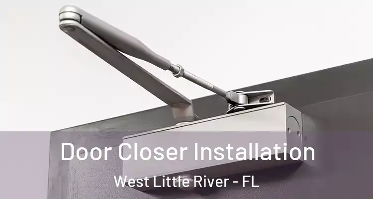  Door Closer Installation West Little River - FL