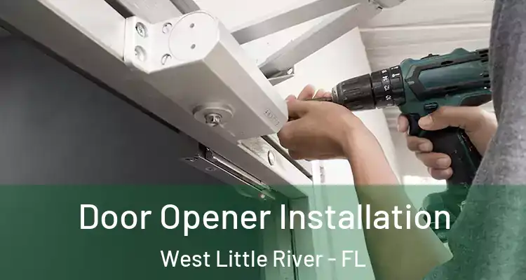  Door Opener Installation West Little River - FL