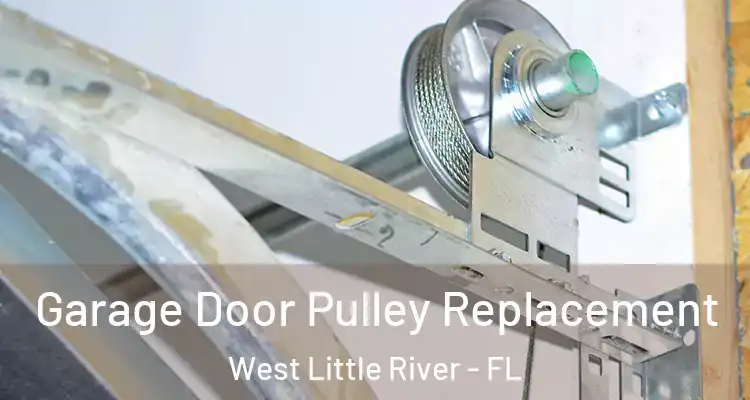  Garage Door Pulley Replacement West Little River - FL
