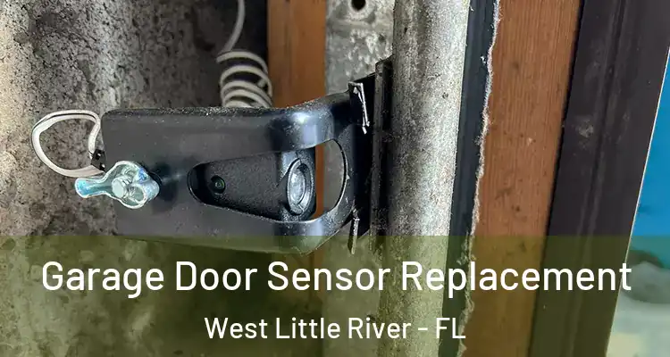  Garage Door Sensor Replacement West Little River - FL