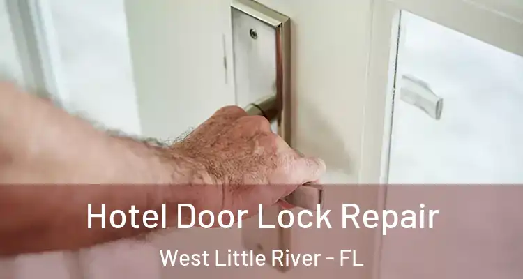  Hotel Door Lock Repair West Little River - FL