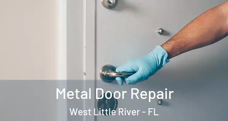  Metal Door Repair West Little River - FL