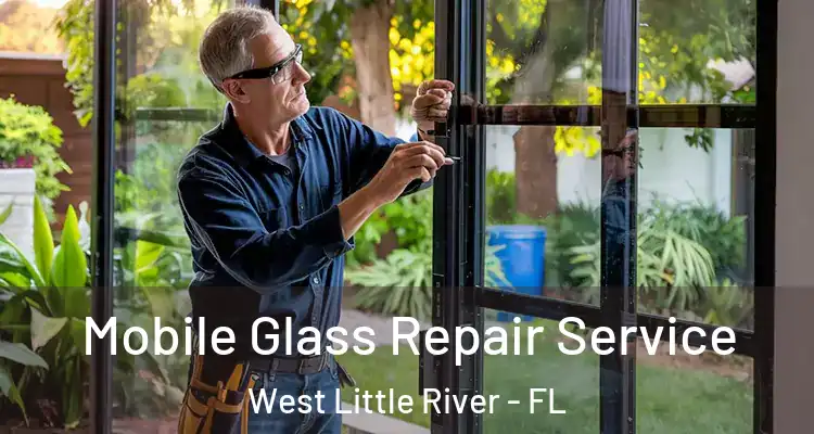  Mobile Glass Repair Service West Little River - FL