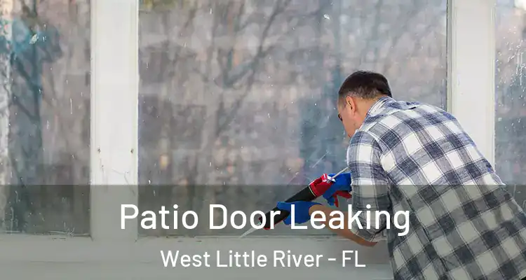  Patio Door Leaking West Little River - FL