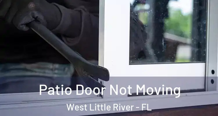  Patio Door Not Moving West Little River - FL