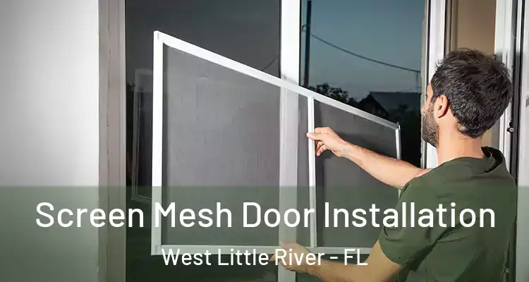  Screen Mesh Door Installation West Little River - FL