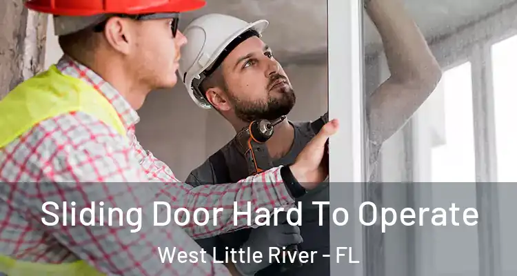  Sliding Door Hard To Operate West Little River - FL