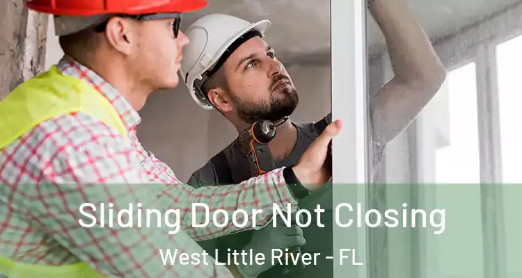  Sliding Door Not Closing West Little River - FL