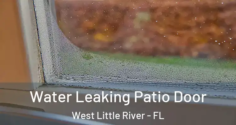  Water Leaking Patio Door West Little River - FL