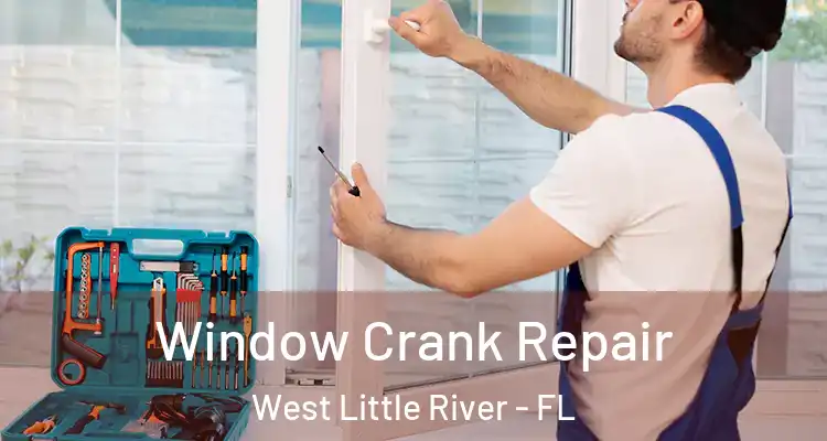  Window Crank Repair West Little River - FL