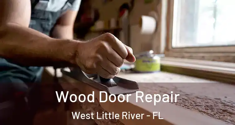  Wood Door Repair West Little River - FL